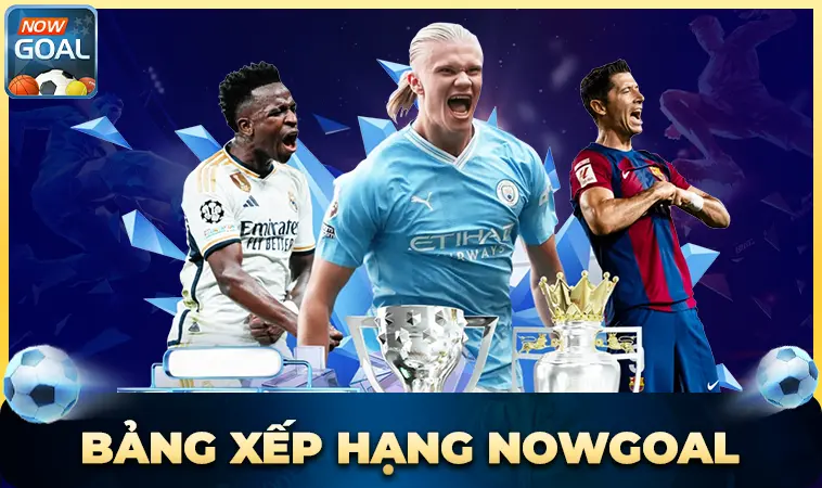 Nhà Cái NowGoal - Trang Cá Cược Dành Cho Người Chơi Chuyên Nghiệp