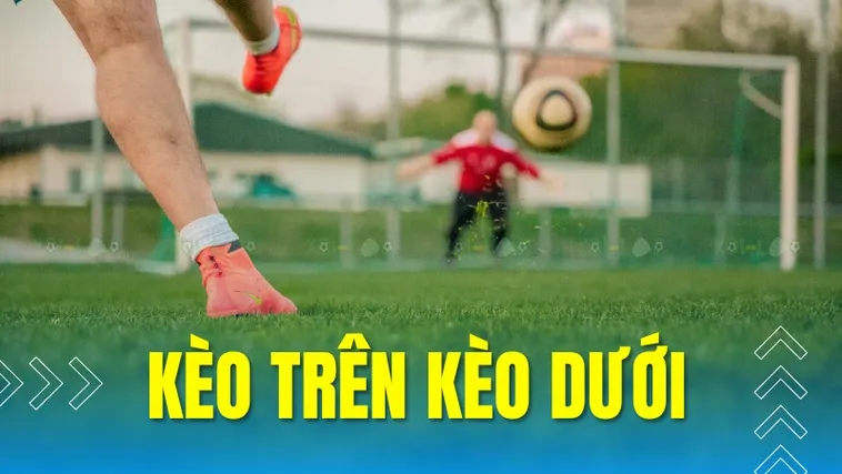 Kinh Nghiệm Chơi Kèo Trên Kèo Dưới Tại NowGoal Thắng Lớn