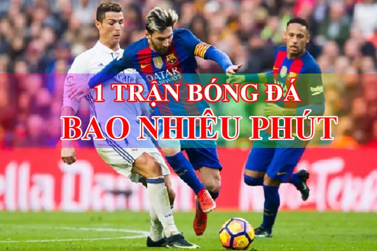 Quy Định Thời Gian Trận Đấu Bóng Đá Và Cách Tính Bù Giờ Chuẩn